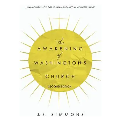 "The Awakening of Washington's Church (Second Edition)" - "" ("Simmons J. B.")(Paperback)