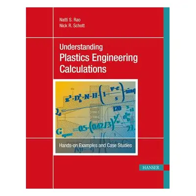 "Understanding Plastics Engineering Calculations: Hands-On Examples and Case Studies" - "" ("Rao