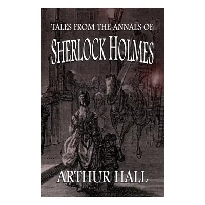 "Tales From the Annals of Sherlock Holmes" - "" ("Hall Arthur")(Paperback)