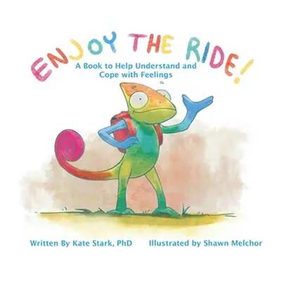 "Enjoy The Ride!: A Book to Help Understand and Cope with Feelings" - "" ("Stark Kate")(Paperbac