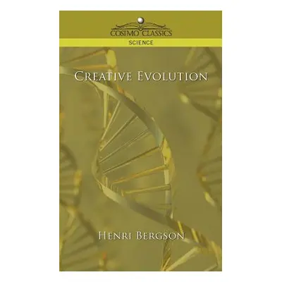 "Creative Evolution" - "" ("Bergson Henry")(Paperback)