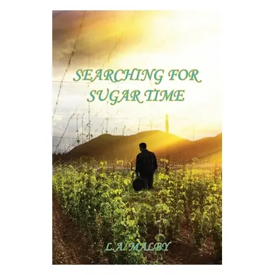 "Searching for Sugar Time" - "" ("Malby L. a.")(Paperback)