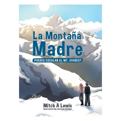 "La Montaa Madre: Puedes Escalar el Mt. Everest" - "" ("Lewis Mitch A.")(Pevná vazba)