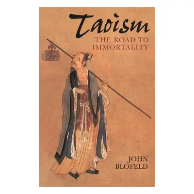 "Taoism: The Road to Immortality" - "" ("Blofeld John")(Paperback)