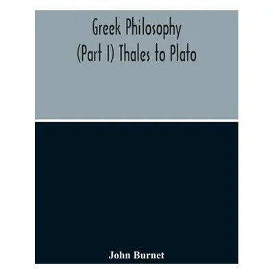 "Greek Philosophy; (Part I) Thales To Plato" - "" ("Burnet John")(Paperback)