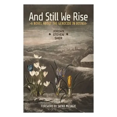 "And Still We Rise: A Novel about the Genocide in Bosnia" - "" ("Sher Jordan Steven")(Paperback)