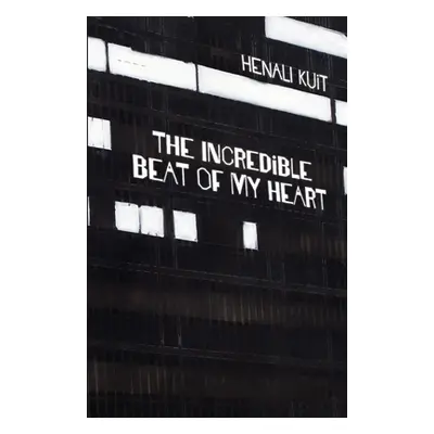 "The incredible beat of my heart" - "" ("Kuit Henali")(Paperback)