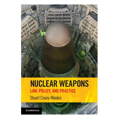 "Nuclear Weapons: Law, Policy, and Practice" - "" ("Casey-Maslen Stuart")(Paperback)