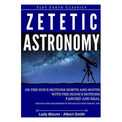 "Zetetic Astronomy" - "" ("Blount Lady")(Paperback)