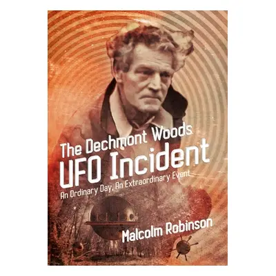 "The Dechmont Woods UFO Incident (An Ordinary Day, An Extraordinary Event)" - "" ("Robinson Malc