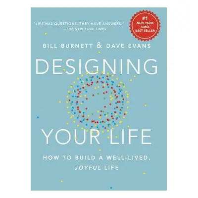 "Designing Your Life: How to Build a Well-Lived, Joyful Life" - "" ("Burnett Bill")(Pevná vazba)