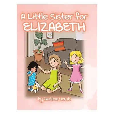 "A Little Sister for Elizabeth" - "" ("Unruh Darlene")(Pevná vazba)