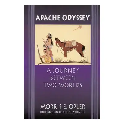 "Apache Odyssey: A Journey Between Two Worlds (Revised)" - "" ("Opler Morris E.")(Paperback)