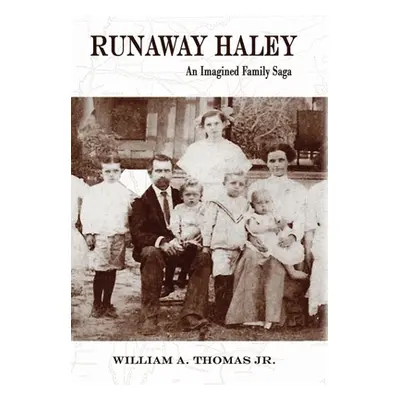 "Runaway Haley: An Imagined Family Saga" - "" ("Thomas William A.")(Pevná vazba)