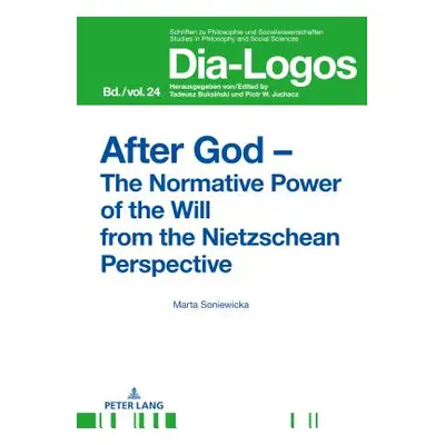 "After God - The Normative Power of the Will from the Nietzschean Perspective" - "" ("Juchacz Pi