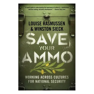 "Save Your Ammo: Working Across Cultures for National Security" - "" ("Rasmussen Louise")(Paperb