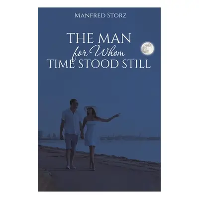 "The Man for Whom Time Stood Still" - "" ("Storz Manfred")(Paperback)