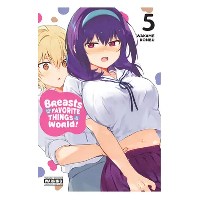 "Breasts Are My Favorite Things in the World!, Vol. 5" - "" ("Konbu Wakame")(Paperback)