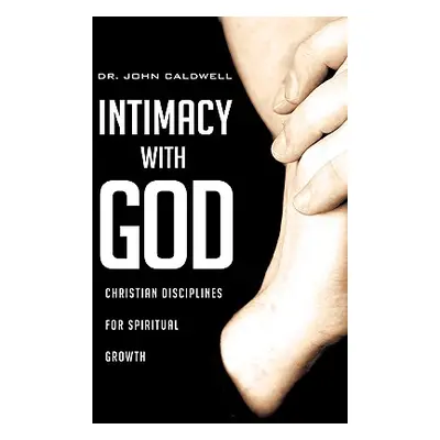 "Intimacy with God" - "" ("Caldwell John")(Pevná vazba)