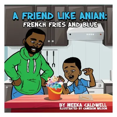 "A Friend like Anian: French Fries and Blue" - "" ("Caldwell Meeka")(Paperback)