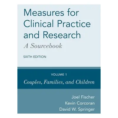 "Measures for Clinical Practice and Research: A Sourcebook: Volume 1: Couples, Families, and Chi