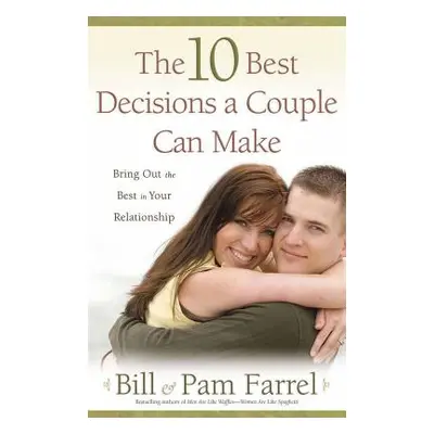 "The 10 Best Decisions a Couple Can Make" - "" ("Farrel Bill")(Paperback)