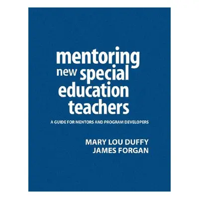 "Mentoring New Special Education Teachers: A Guide for Mentors and Program Developers" - "" ("Du