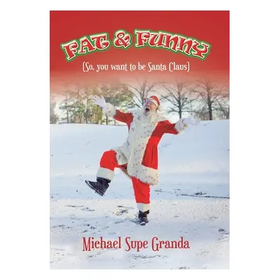 "Fat & Funny: (So, You Want to Be Santa Claus)" - "" ("Granda Michael Supe")(Pevná vazba)