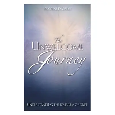 "The Unwelcome Journey" - "" ("Osko Yvonne D.")(Paperback)