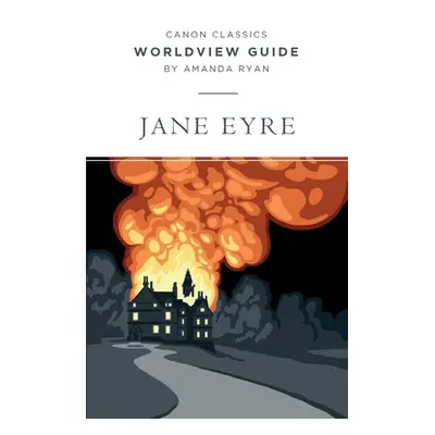 "Worldview Guide for Jane Eyre" - "" ("Ryan Amanda")(Paperback)