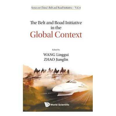 "The Belt and Road Initiative in the Global Context" - "" ("Wang Linggui")(Pevná vazba)