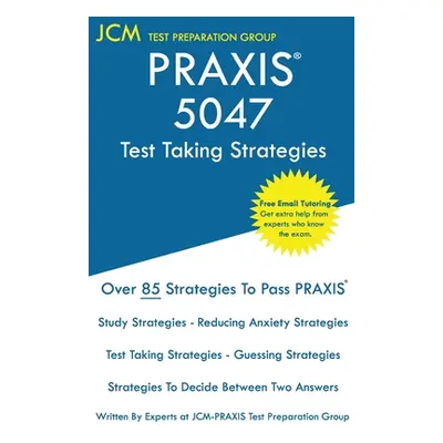 "PRAXIS 5047 Test Taking Strategies: PRAXIS 5047 Exam - Free Online Tutoring - The latest strate