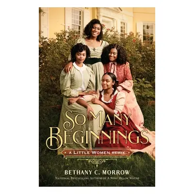 "So Many Beginnings: A Little Women Remix" - "" ("Morrow Bethany C.")(Paperback)