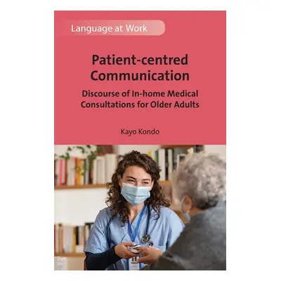 "Patient-Centred Communication: Discourse of In-Home Medical Consultations for Older Adults" - "