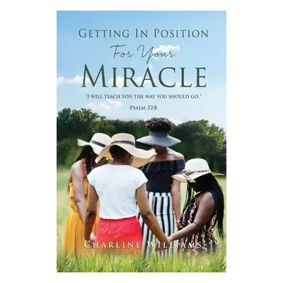 "Getting In Position For Your Miracle" - "" ("Williams Charline")(Paperback)