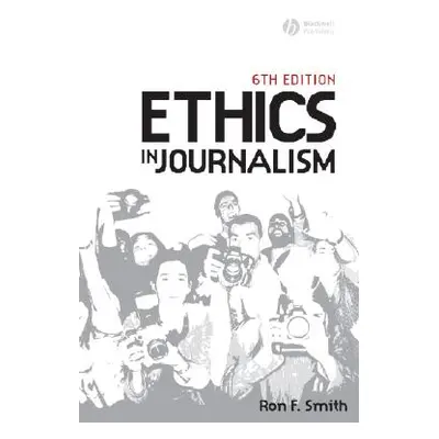 "Ethics in Journalism 6e" - "" ("Smith Ron")(Paperback)