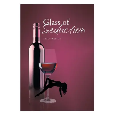 "Glass of Seduction" - "" ("Watson Stacy")(Pevná vazba)