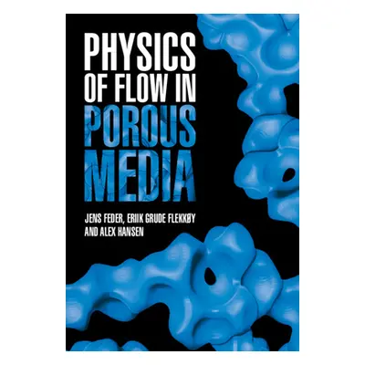 "Physics of Flow in Porous Media" - "" ("Feder Jens (Universitetet i Oslo)")(Pevná vazba)