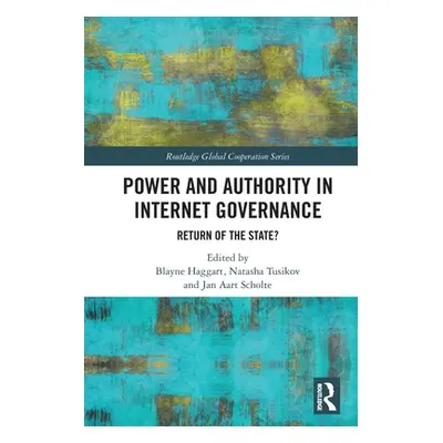 "Power and Authority in Internet Governance: Return of the State?" - "" ("Haggart Blayne")(Paper