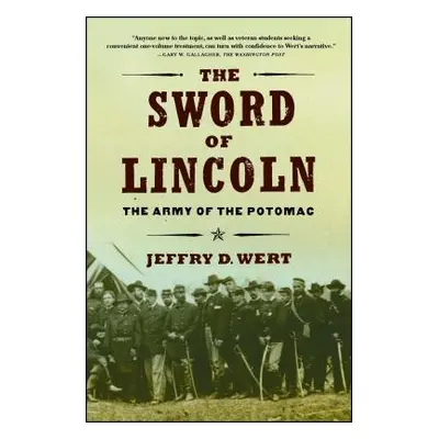 "The Sword of Lincoln: The Army of the Potomac" - "" ("Wert Jeffry D.")(Paperback)