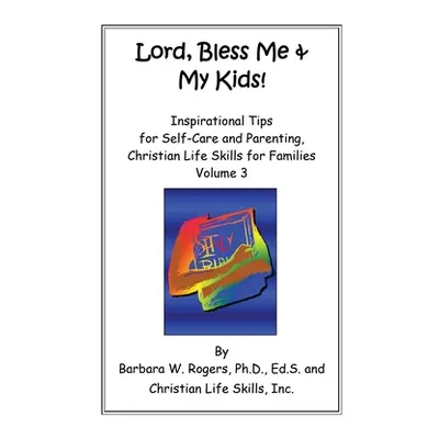 "Lord, Bless Me & My Kids!: Volume 3" - "" ("Rogers Barbara W.")(Paperback)