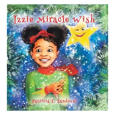 "Izzie Miracle Wish" - "" ("Sandoval Patricia E.")(Pevná vazba)