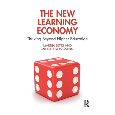 "The New Learning Economy: Thriving Beyond Higher Education" - "" ("Betts Martin")(Paperback)