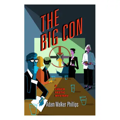 "The Big Con: A Chuck Restic Mystery" - "" ("Phillips Adam Walker")(Paperback)