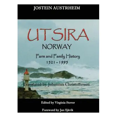 "Utsira, Norway, Farm and Family History, 1521-1995" - "" ("Austrheim Jostein")(Pevná vazba)