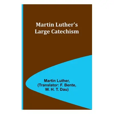 "Martin Luther's Large Catechism" - "" ("Luther Martin")(Paperback)