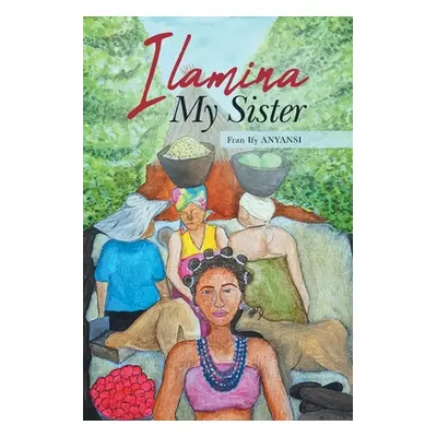 "Ilamina My Sister" - "" ("Anyansi Fran Ify")(Paperback)