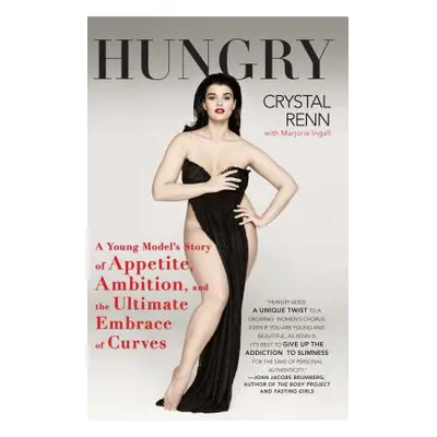 "Hungry: A Young Model's Story of Appetite, Ambition, and the Ultimate Embrace of Curves" - "" (