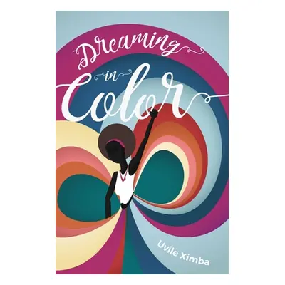 "Dreaming in Color" - "" ("Ximba Uvile")(Paperback)