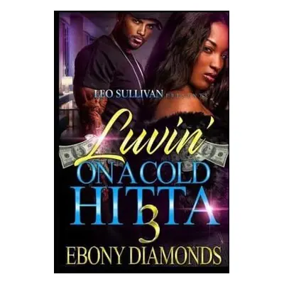 "Luvin' on a Cold Hitta 3" - "" ("Diamonds Ebony")(Paperback)